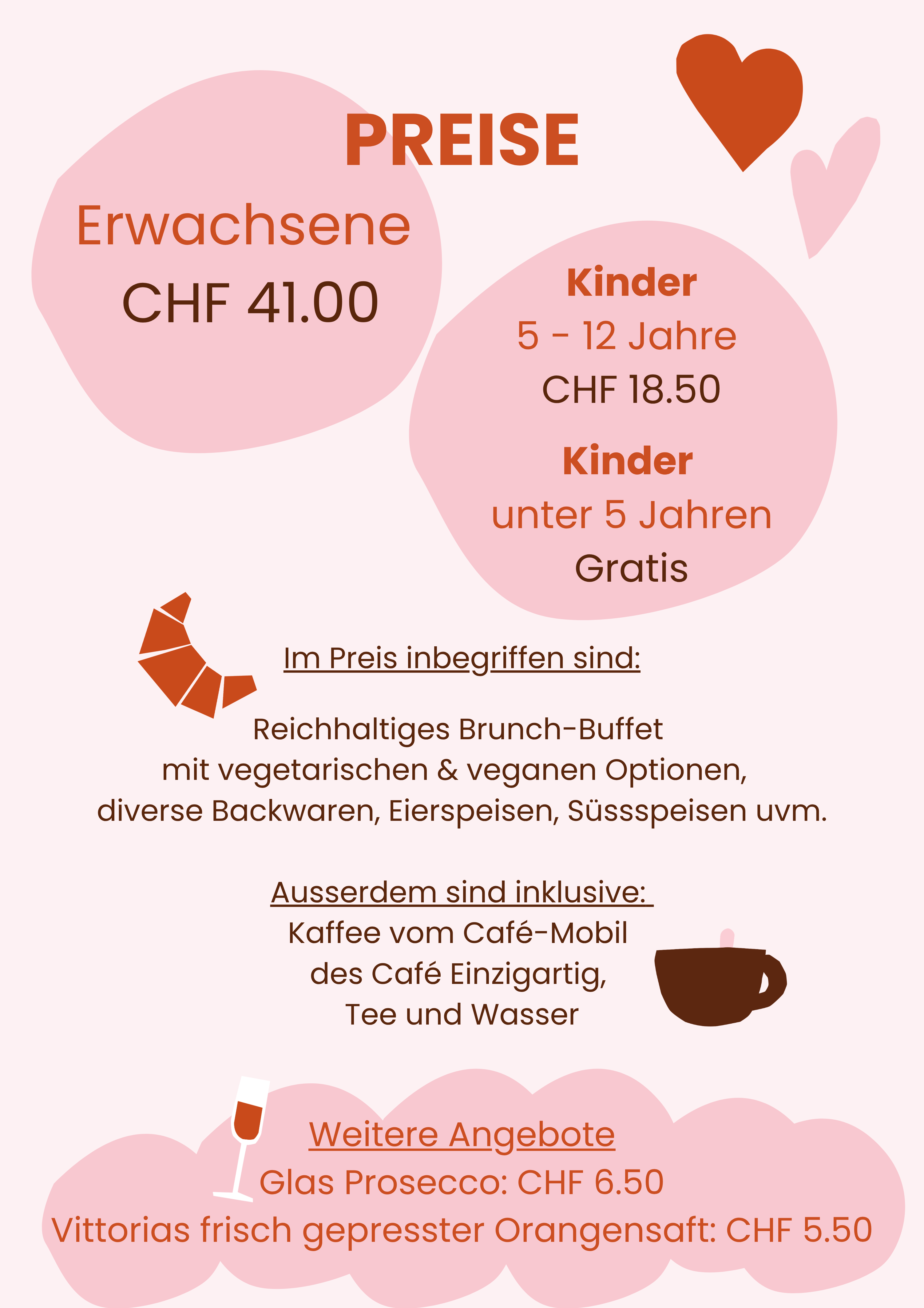Preise des Brunches: Erwachsene 41.-, Kinder von 5-12 Jahres 18.50 und Kinder unter 5 Jahren gratis